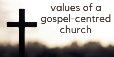 Values of a Gospel-Centred Church